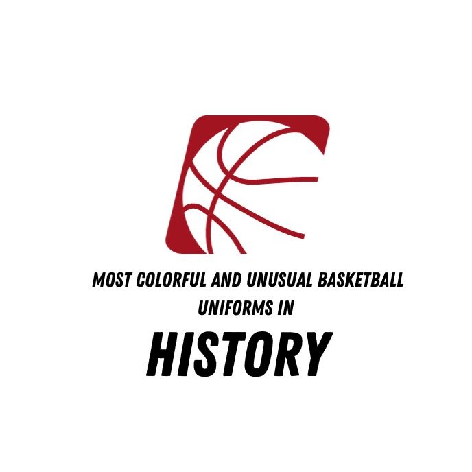 Most Colorful and Unusual Basketball Uniforms in History