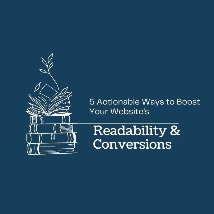 5 Actionable Ways to Boost Your Website’s Readability & Conversions
