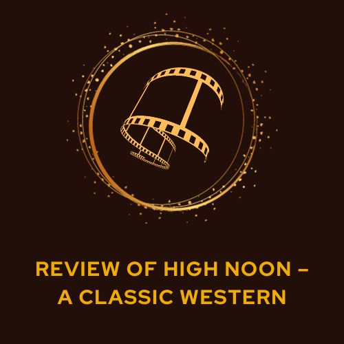 Review of High Noon – A Classic Western