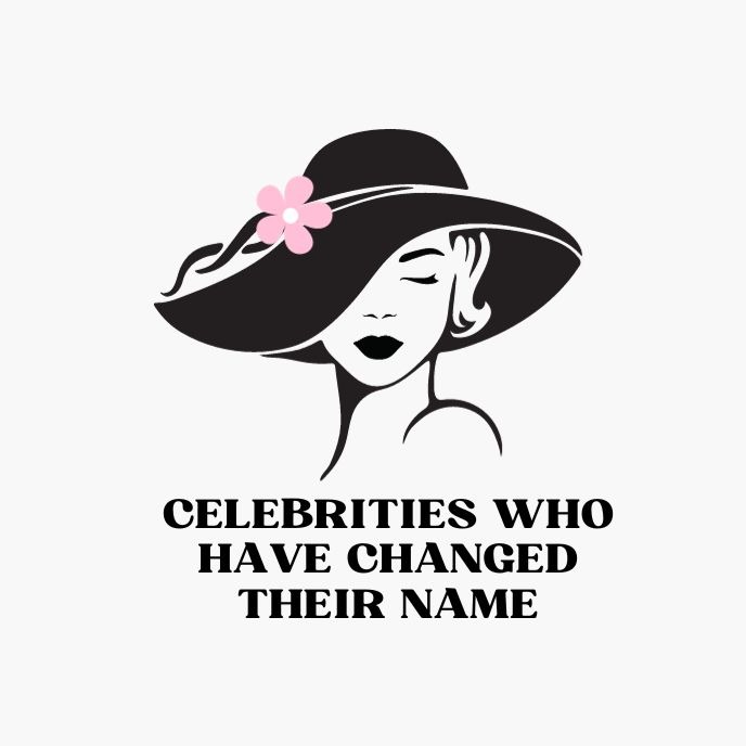 Celebrities Who Have Changed Their Name