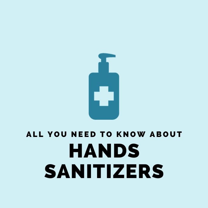 All You Need To Know About Hands Sanitizers