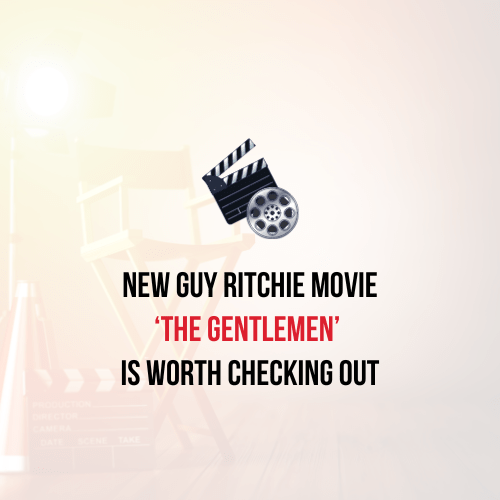 New Guy Ritchie movie The Gentlemen is worth checking out