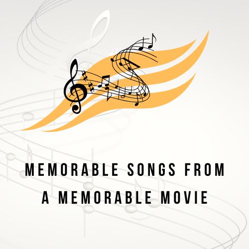 Memorable Songs from a Memorable Movie