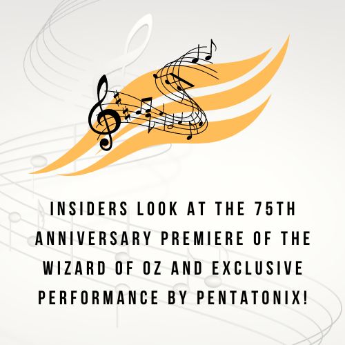 The Wizard of Oz and exclusive performance by Pentatonix