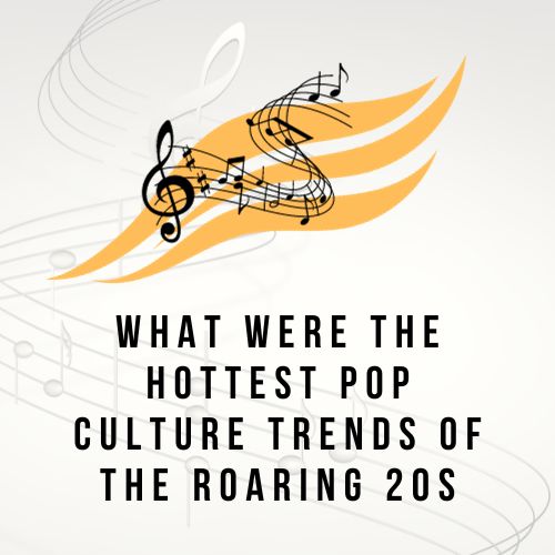 What Were the Hottest Pop Culture Trends of the Roaring 20s
