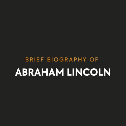 Brief Biography of Abraham Lincoln
