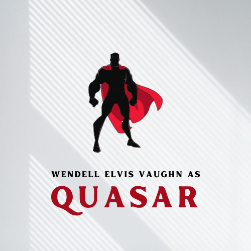 Wendell Elvis Vaughn as Quasar