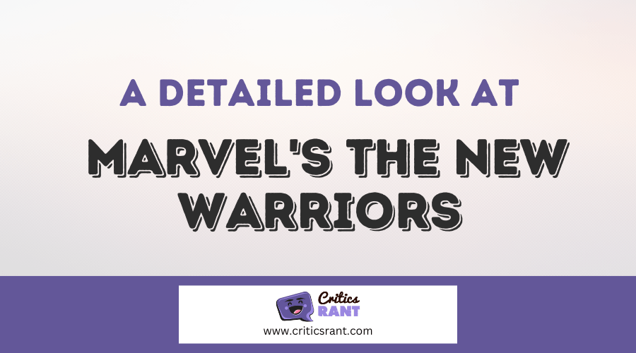 A Detailed Look at Marvel's The New Warriors