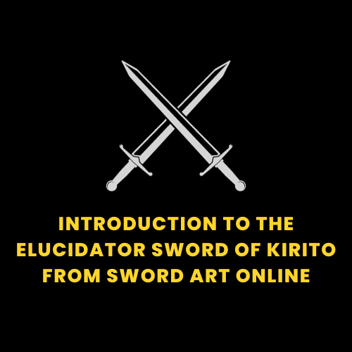 Introduction to the Elucidator Sword of Kirito from Sword Art Online