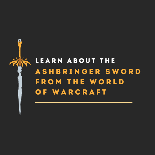 Learn about the Ashbringer Sword from the World of Warcraft