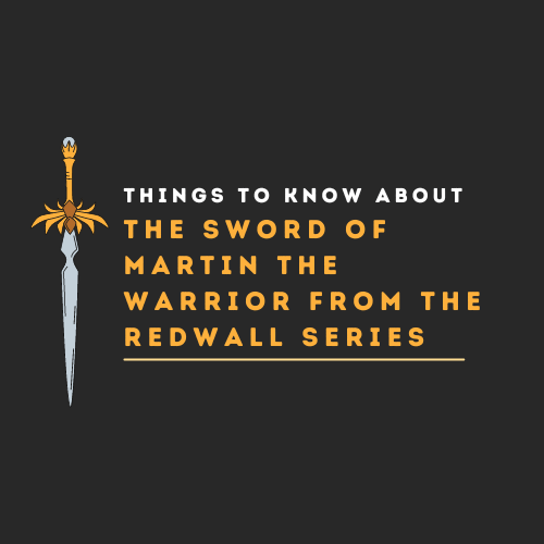 Things to Know About the Sword of Martin the Warrior from the Redwall Series