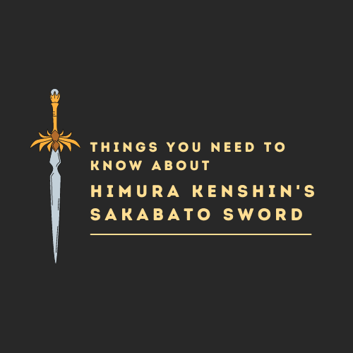 Things you need to know about Himura Kenshin's Sakabato Sword