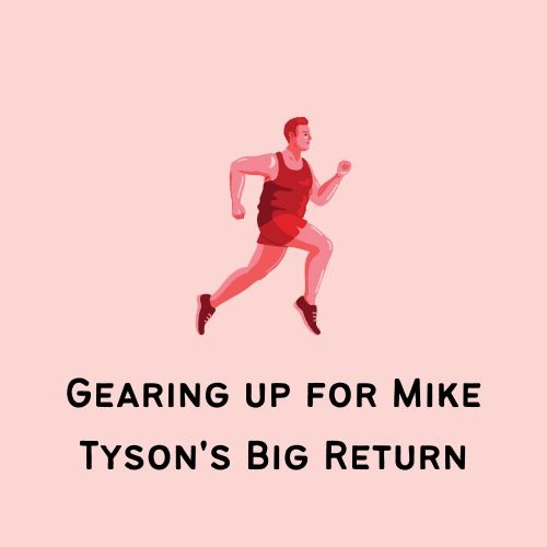 Gearing up for Mike Tyson's Big Return