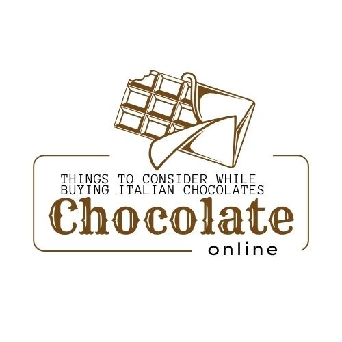Things To Consider While Buying Italian Chocolates Online