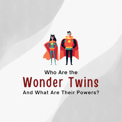 Who Are the Wonder Twins And What Are Their Powers