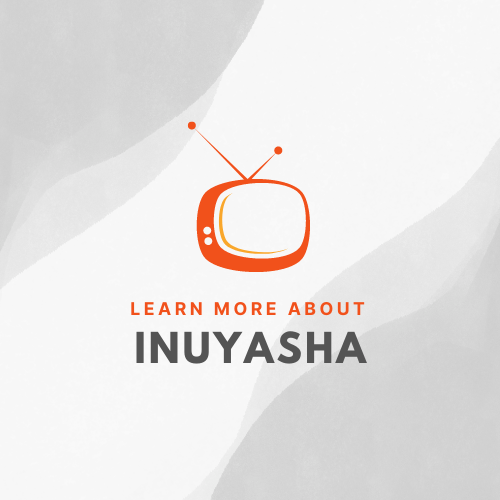 Learn More About Inuyasha