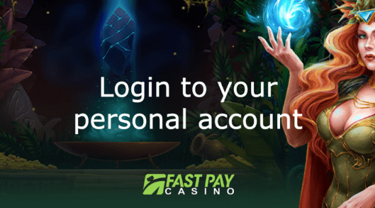 Entering Fastpay Casino personal account step by step